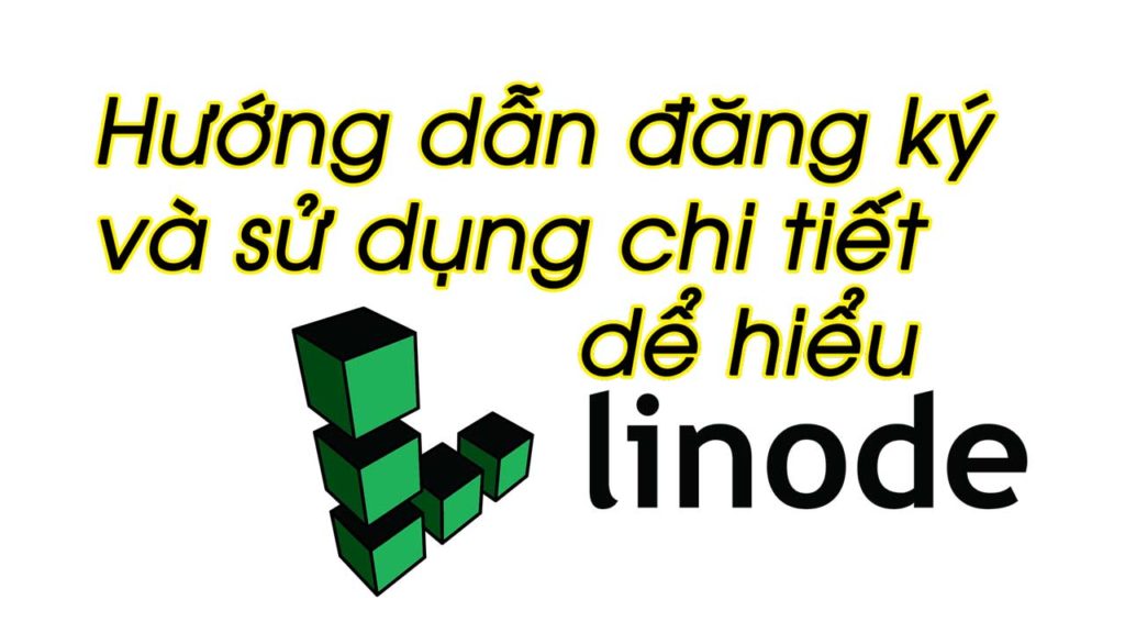 Linode - Hướng dẫn đăng ký và sử dụng