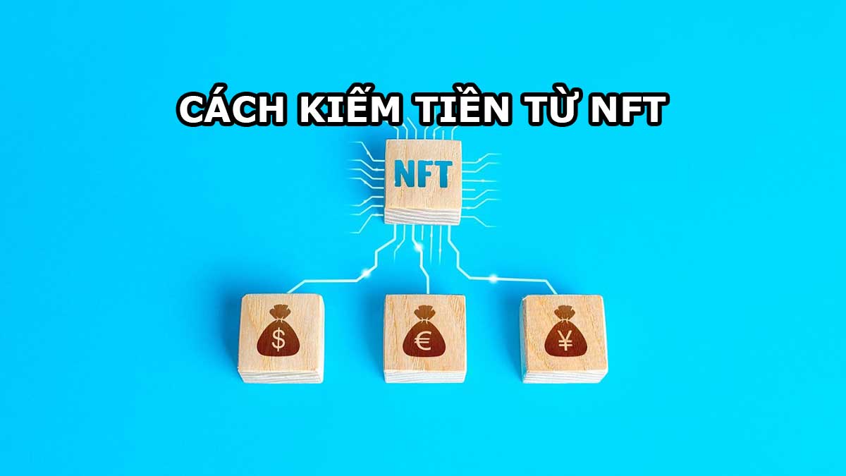 Cách kiếm tiền từ NFT