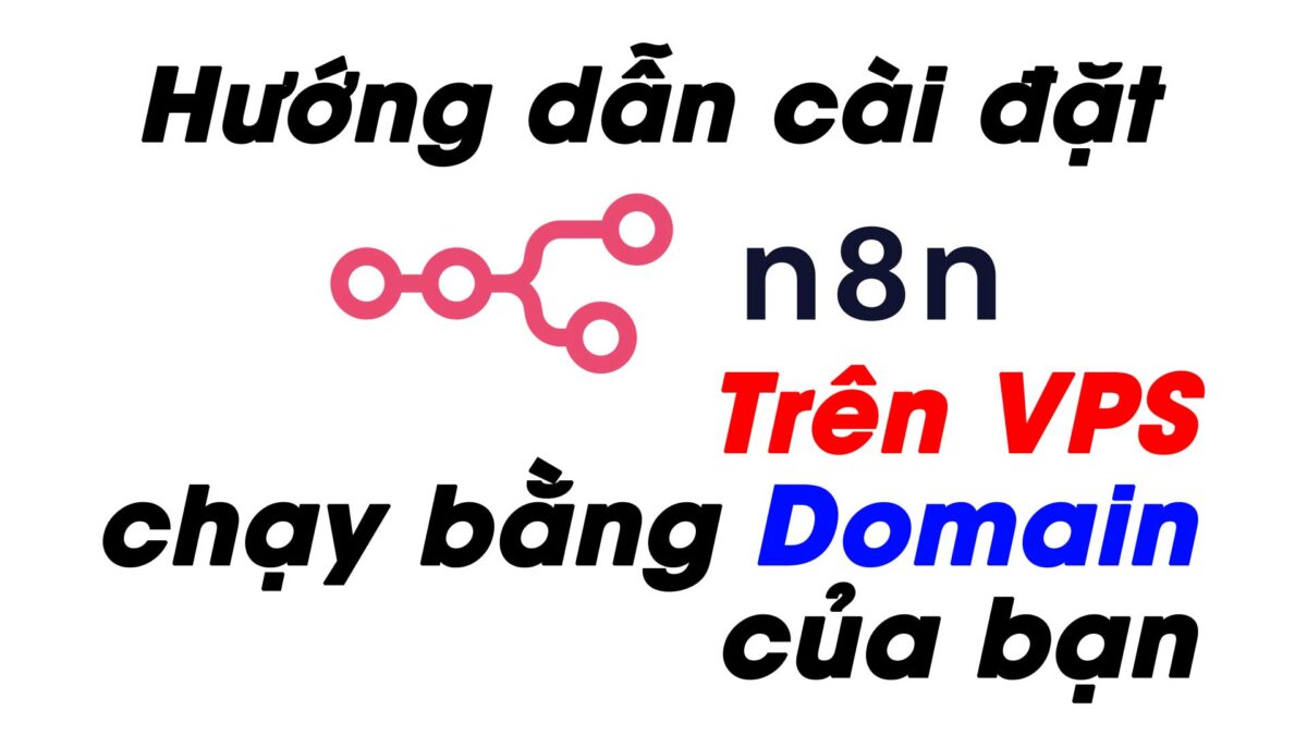 Hướng Dẫn Cài n8n Trên VPS Chạy Bằng Domain Của Bạn